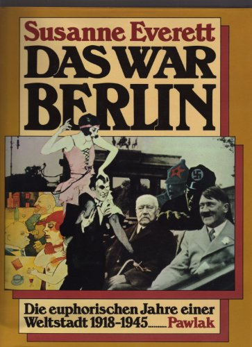 9783881990592: Das war Berlin. Die euphorischen Jahre einer Weltstadt 1981-1945