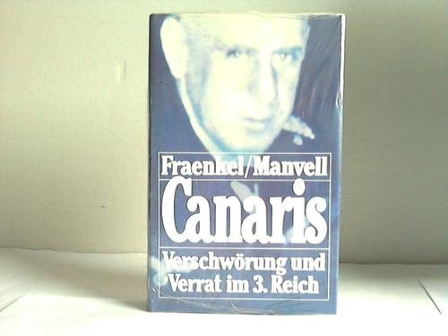 Canaris : Verschwörung und Verrat im 3. Reich . Fraenkel ; Manvell. [Aus d. Engl. übers. von Gert...