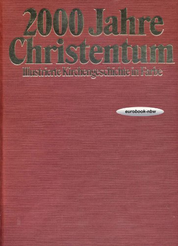 Stock image for Zweitausend Jahre Christentum. Illustrierte Kirchengeschichte in Farbe for sale by Paderbuch e.Kfm. Inh. Ralf R. Eichmann