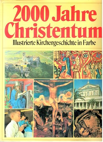 2000 Jahre Christentum., Illustrierte Kirchengeschichte in Farbe. Mit it mehr als 1300 Farbbilder...