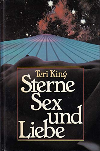 9783881991476: Sterne, Sex und Liebe. Astrologischer Fhrer zur Partnerwahl. by King, Teri