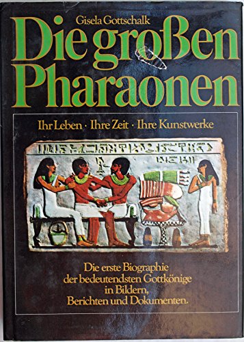 Die großen Pharaonen - Ihr Leben, ihre Zeit, ihre Kunstwerke Die bedeutendsten Gottkönige Ägypten...