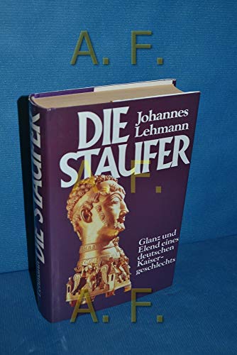 Beispielbild fr Die Staufer. Glanz und Elend eines deutschen Kaiser-geschlechts. zum Verkauf von Antiquariaat Schot