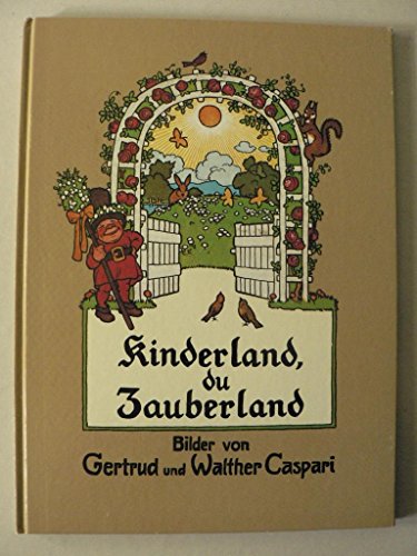 Beispielbild fr Kinderland, du Zauberland: Schne Kinderlieder aus neuer und neuester Zeit. Bilder von Gertrud und Walther Caspari. zum Verkauf von Antiquariat Mercurius