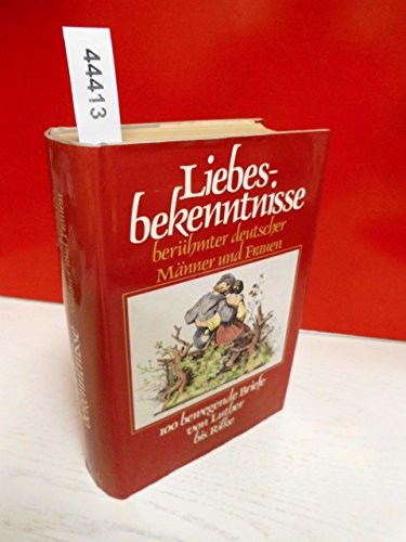 9783881992398: Liebesbekenntnisse berhmter deutscher Mnner und Frauen. 100 bewegende Briefe von Luther bis Rilke.