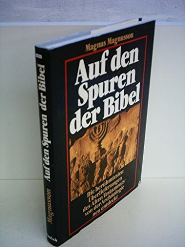 Stock image for Auf den Spuren der Bibel. Die berhmtesten berlieferungen des Alten Testaments - von der Archologie neu entdeckt. for sale by medimops