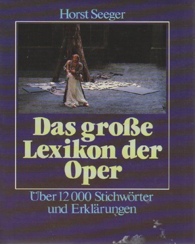 Beispielbild fr Das groe Lexikon der Oper. ber 12000 Stichwrter und Erklrungen. zum Verkauf von Antiquariat & Verlag Jenior