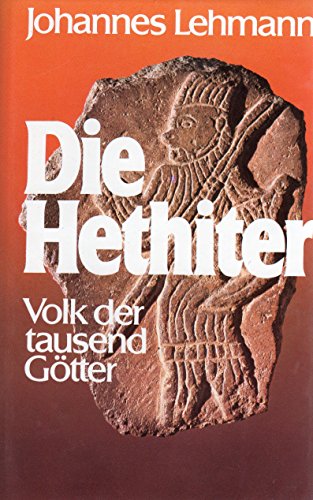 Die Hethiter : Volk d. 1000 Götter - Lehmann, Johannes