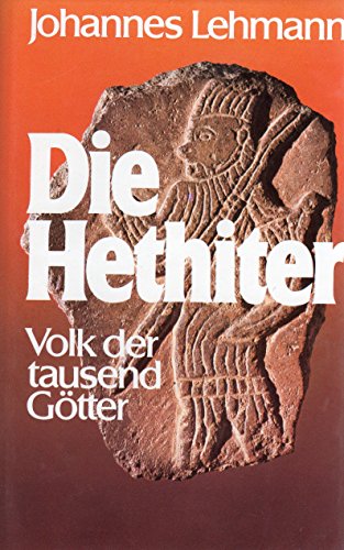 Die Hethiter. Volk der tausend Götter