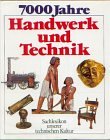 9783881992756: Siebentausend Jahre Handwerk und Technik. Sachlexikon unserer technischen Kultur