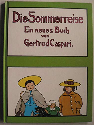 Die Sommerreise ; Ein neues Buch von Gertrud Caspari - In Verse gesetzt von Heinrich Meise