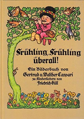 Beispielbild fr Frhling, Frhling berall! Ein Bilderbuch von Gertrud und Walther Caspari zu Kinderliedern von Friedrich Gll. zum Verkauf von Antiquariat Mercurius
