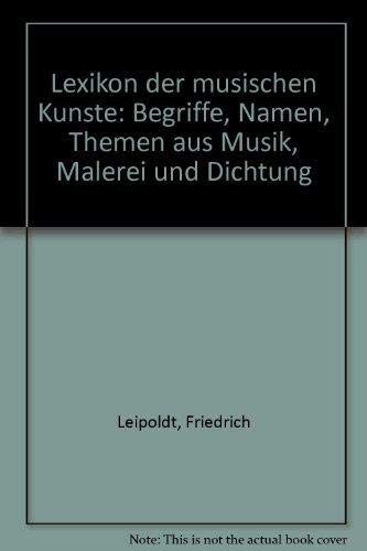 9783881992886: Lexikon der musischen Knste : Begriffe, Namen, Themen aus Musik, Malerei u. Dichtung. Unter Mitarb. von Clemens M. Gruber