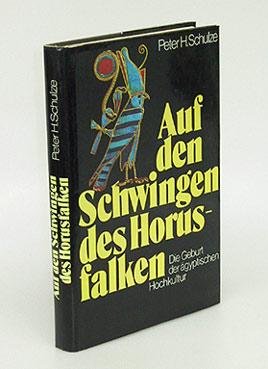 Imagen de archivo de Auf den Schwingen des Horusfalken. Die Geburt der gyptischen Hochkultur. a la venta por Versandantiquariat Felix Mcke