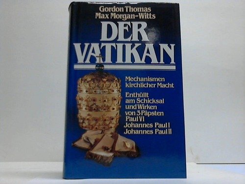 Beispielbild fr Der Vatikan : Mechanismen kirchl. Macht. Gordon Thomas ; Max Morgan-Witts. [Aus d. Engl. bertr. von Ingo Angres] zum Verkauf von Versandantiquariat Schfer