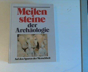 9783881993401: Meilensteine der Arch?ologie. Auf den Spuren der Menschheit