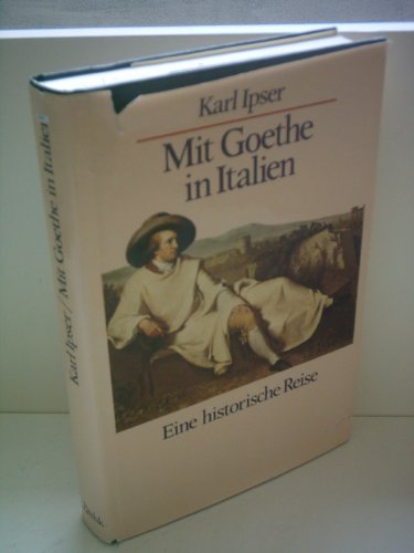 Beispielbild fr Mit Goethe in Italien. Ein historische Reise. zum Verkauf von Grammat Antiquariat