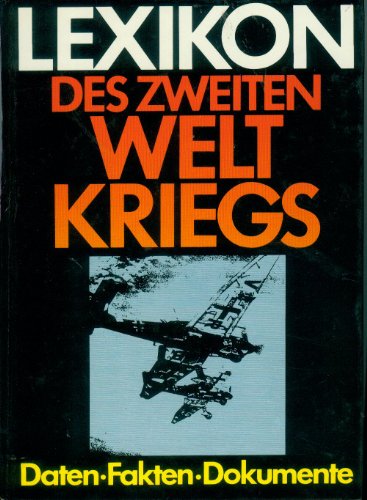 Beispielbild fr Lexikon des Zweiten Weltkriegs - Daten, Fakten, Dokumente zum Verkauf von Buchhandlung Gerhard Hcher