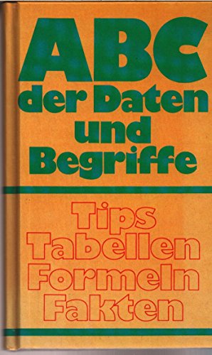 Stock image for ABC der Daten und Begriffe. Tips, Tabellen, Formeln, Fakten. Hardcover for sale by Deichkieker Bcherkiste