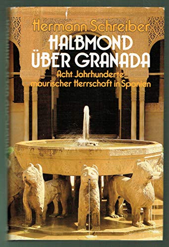 Stock image for Halbmond ber Granada. Acht Jahrhunderte maurischer Herrschaft in Spanien for sale by ABC Versand e.K.