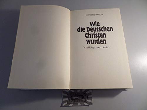 Stock image for Wie die Deutschen Christen wurden. Von Heilgen und Heilden. for sale by ABC Antiquariat, Einzelunternehmen