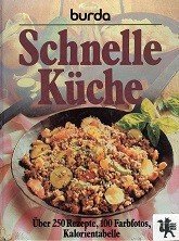 Schnelle Küche. Über 250 Rezepte, 100 Farbfotos, Kalorientabelle.