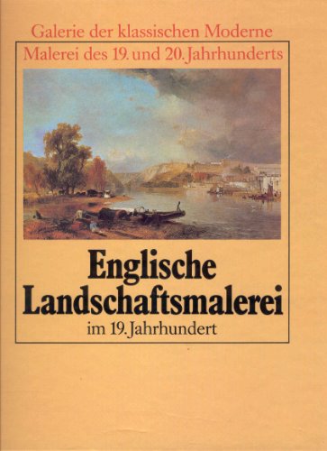 Englische Landschaftsmalerei im 19. Jahrhundert - Galerie der klassischen Moderne. Maleei des 19....