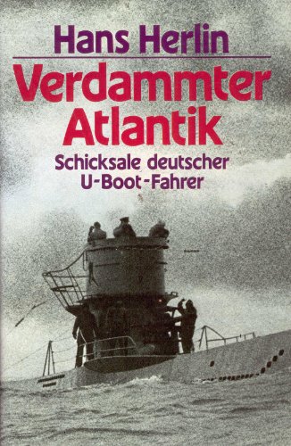 Verdammter Atlantik : Schicksale dt. U-Boot-Fahrer - Herlin, Hans