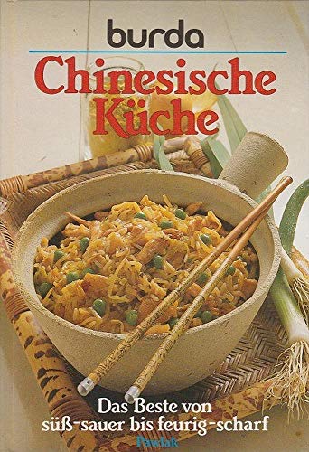 9783881994965: Burda- Kochbuch Chinesische Kche. Das Beste von s-sauer bis feurig-scharf