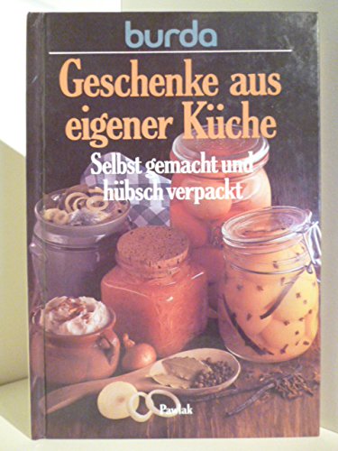 Beispielbild fr Burda- Kochbuch Geschenke aus eigener Kche. Selbst gemacht und hbsch verpackt zum Verkauf von Versandantiquariat Felix Mcke