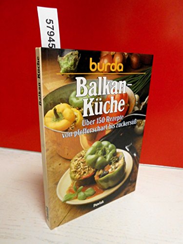 Stock image for Balkan-Küche.  "ber 150 Rezepte von pfefferscharf bis zuckersü  for sale by ThriftBooks-Dallas