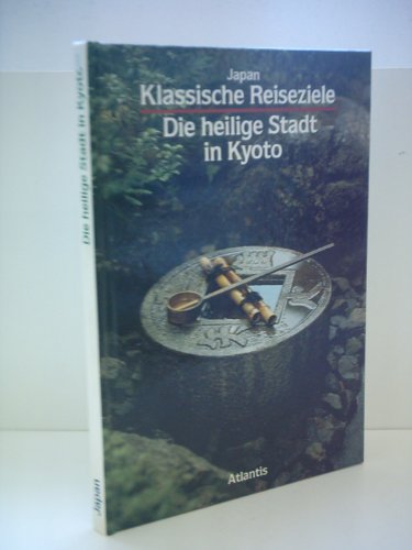 Imagen de archivo de Klassische Reiseziele: Japan - Die heilige Stadt in Kyoto [Hardcover] Inumaru, Kazuo a la venta por tomsshop.eu