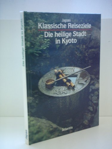 Stock image for Klassische Reiseziele: Japan - Die heilige Stadt in Kyoto [Hardcover] Inumaru, Kazuo for sale by tomsshop.eu