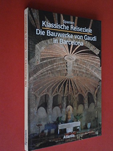 Stock image for Spanien: Klassische Reiseziele. Die Bauwerke von Gaudi in Barcelona for sale by medimops