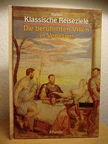 9783881995702: Italien. Klassische Reiseziele. Die berhmten Villen in Venetien