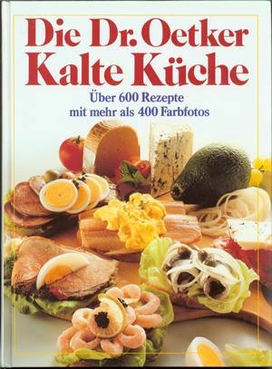 Beispielbild fr Die Dr. Oetker Kalte Kche. ber 600 Rezepte zum Verkauf von medimops