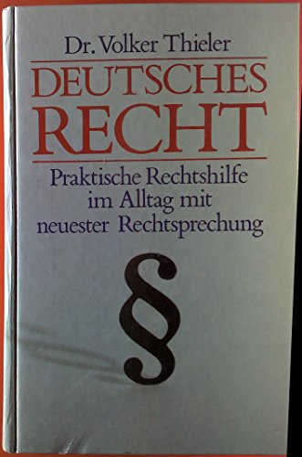 Deutsches Recht. Praktische Rechtshilfe im Alltag mit neuester Rechtsprechung.