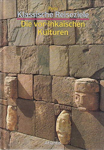 Imagen de archivo de Klassische Reiseziele Die vor-inkaischen Kulturen. Peru - Klassische Reiseziele (kk3h) a la venta por Versandantiquariat Behnke