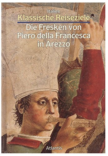 Die Fresken von Piero della Francesca in Arezzo. Klassische Reiseziele. Italien