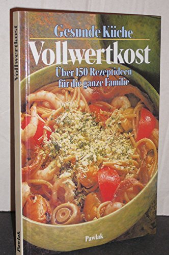 Stock image for Gesunde Kost - Vollwerkost - ber 150 Rezeptideen fr die ganze Familie for sale by Sammlerantiquariat