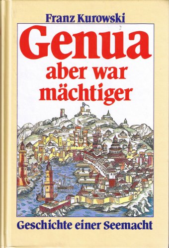 Stock image for Genua aber war mchtiger. Geschichte einer Seemacht for sale by Remagener Bcherkrippe