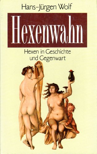 Beispielbild fr Hexenwahn : Hexen in Geschichte und Gegenwart. Ein Beitrag zur Sozialgeschichte zum Verkauf von Bernhard Kiewel Rare Books