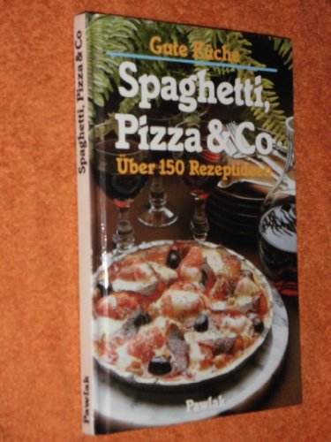 Stock image for Spaghetti, Pizza & Co: Uber 150 Rezeptideen for sale by Rainy Day Paperback