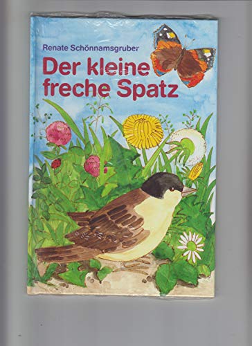 Der kleine freche Spatz - Schönnamsgruber, Renate