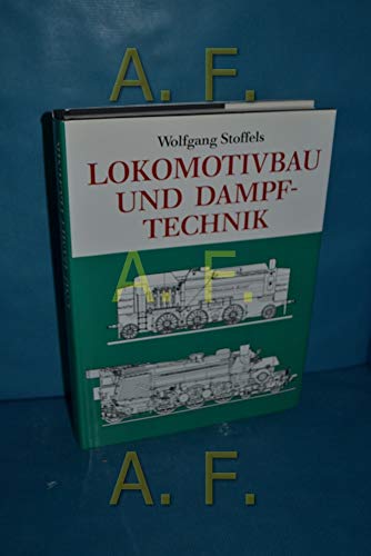 Beispielbild fr Lokomotivbau und Dampftechnik: Versuche und Resultate mit Hochdruckdampflokomotiven, Dampfmotorlokomotiven, Dampfturbinenlokomotiven zum Verkauf von Versandantiquariat Dirk Buchholz