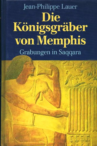 Stock image for Die Knigsgrber von Memphis. Grabungen von Saqqara for sale by medimops