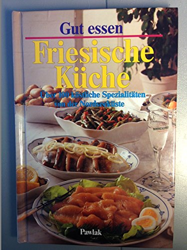 Beispielbild fr Gut essen - Friesische Kche - ber 100 kstliche Spezialitten von der Nordseekste zum Verkauf von 3 Mile Island