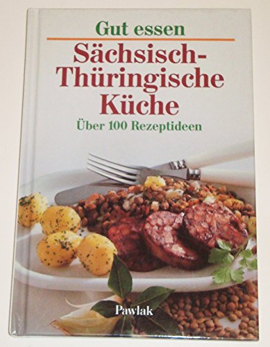 Stock image for Gut essen - Schsisch- Thringische Kche - ber 100 Rezeptideen for sale by 3 Mile Island