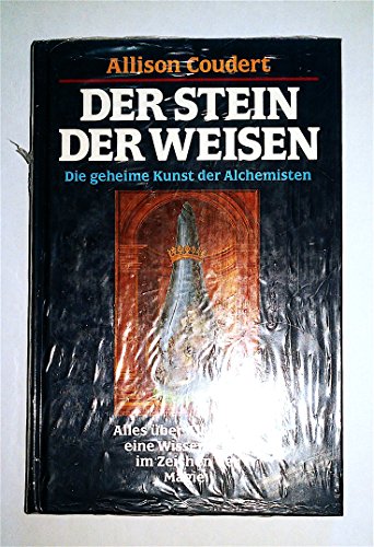 9783881999113: Der Stein der Weisen. Die geheime Kunst der Alchemisten - Alles ber Alchemie - Eine Wissenschaft im Zeichen der Magie