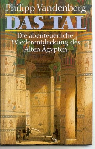 Stock image for Das Tal Die abenteuerliche Wiederentdeckung des Alten gypten for sale by antiquariat rotschildt, Per Jendryschik